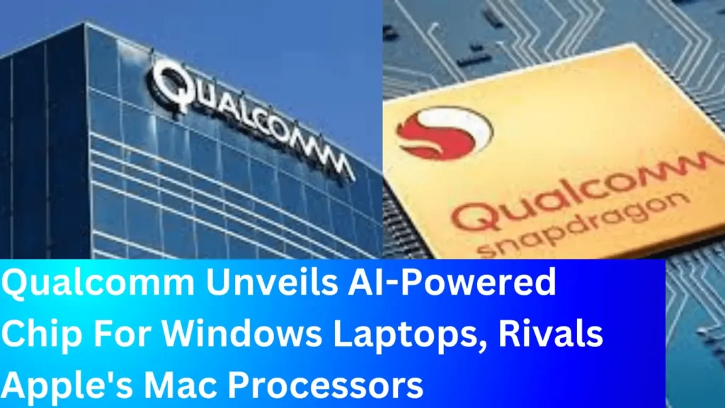 Qualcomm Unveils AI-Powered Chip For Windows Laptops, Rivals Apple's Mac Processors