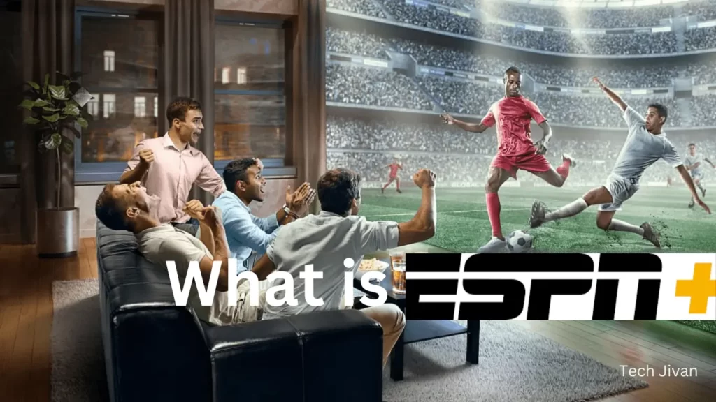 What is ESPN Plus. A Group of friends watching football match in Big screen tv