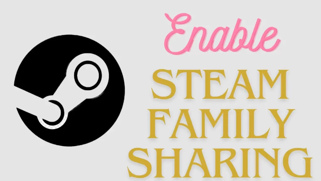Grey background with steam logo. Right of logo written enable steam family sharing