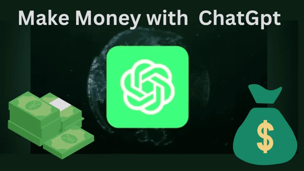 Use ChatGPT To Make Money